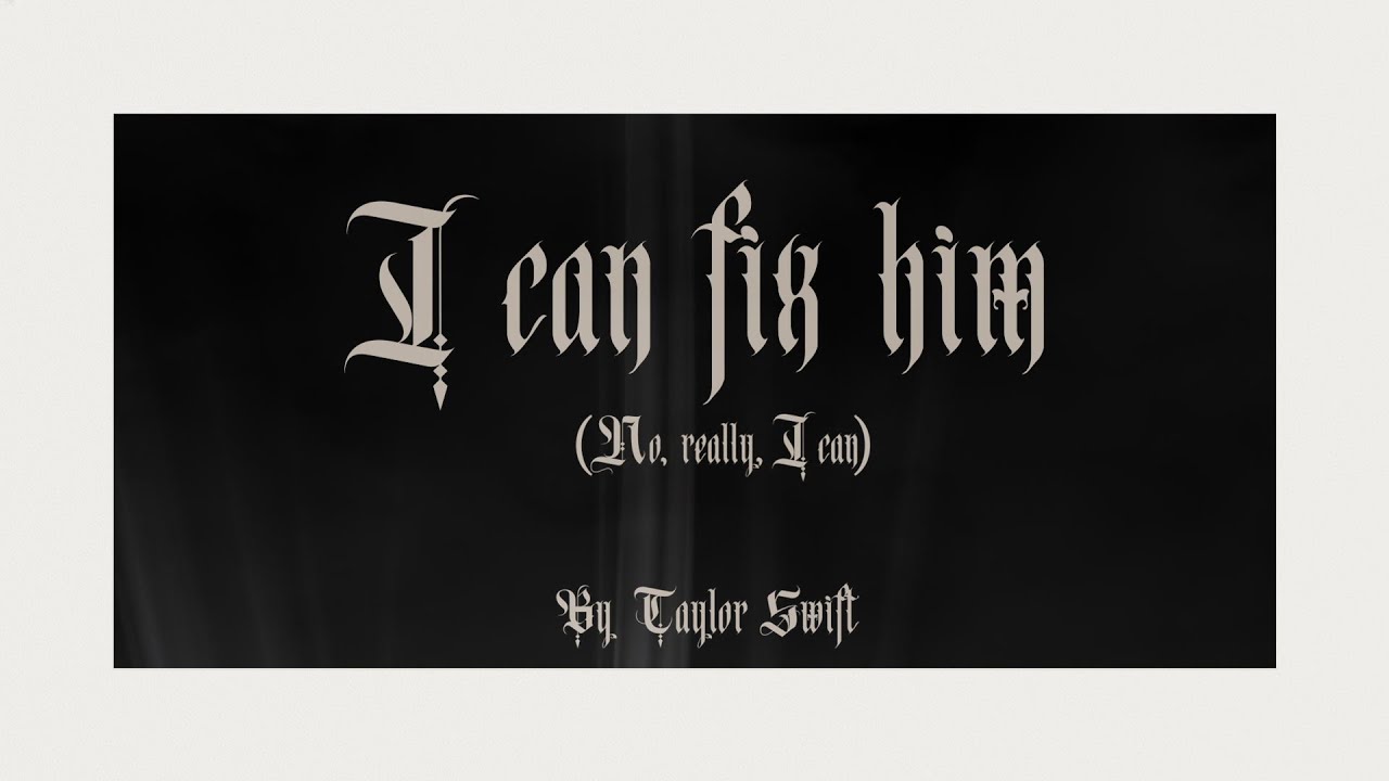I Can Fix Him (No Really I Can) Lyrics – Taylor Swift
